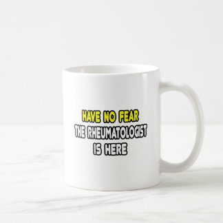 Have No Fear, Rheumatologist Is Here Coffee Mug