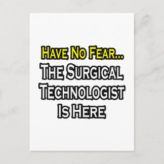 Have No Fear, Surgical Technologist Is Here Postcard