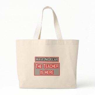 Have No Fear .. Teacher Is Here bag