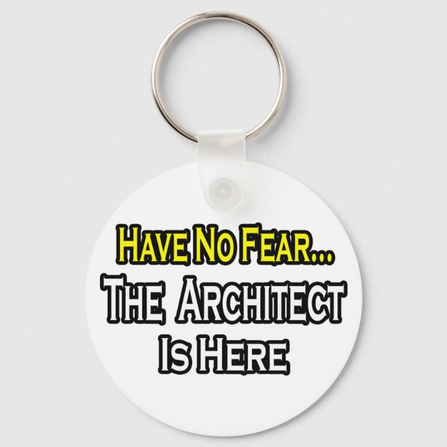 Have No Fear, The Architect Is Here Keychain (Front)