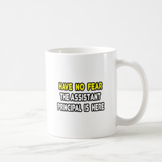 Have No Fear, The Assistant Principal Is Here Coffee Mug (Right)