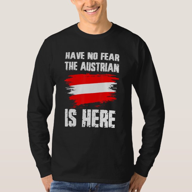 Have No Fear The Austrian Is Here Austria Flag Pri T-Shirt (Front)