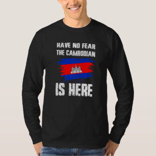 Have No Fear The Cambodian Is Here Cambodia Flag P T-Shirt