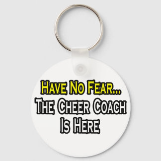 Have No Fear, The Cheer Coach Is Here Keychain