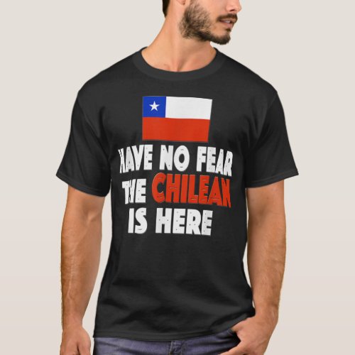 Have No Fear The Chilean is Here Chile Flag Socce T_Shirt