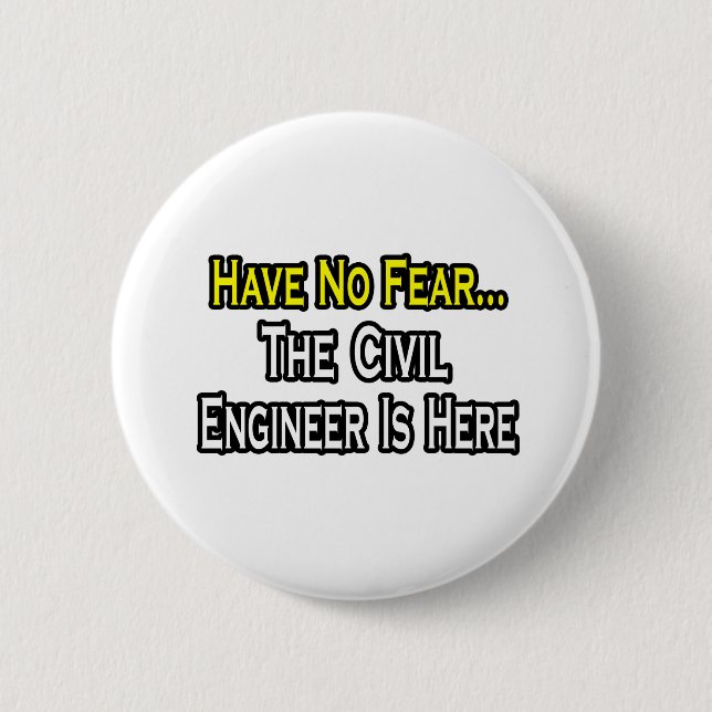 Have No Fear, The Civil Engineer Is Here Button (Front)