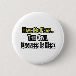 Have No Fear, The Civil Engineer Is Here Button