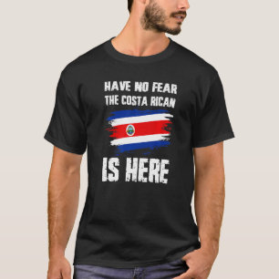 Have No Fear The Costa Rican Is Here Costa Rica Fl T-Shirt