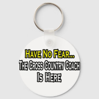 Have No Fear, The Cross Country Coach Is Here Keychain