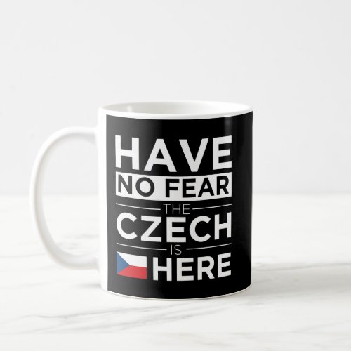 Have No Fear The Czech Is Here Pride Hoodie Czech  Coffee Mug