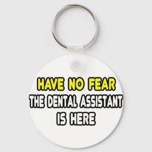 Have No Fear, The Dental Assistant Is Here Keychain