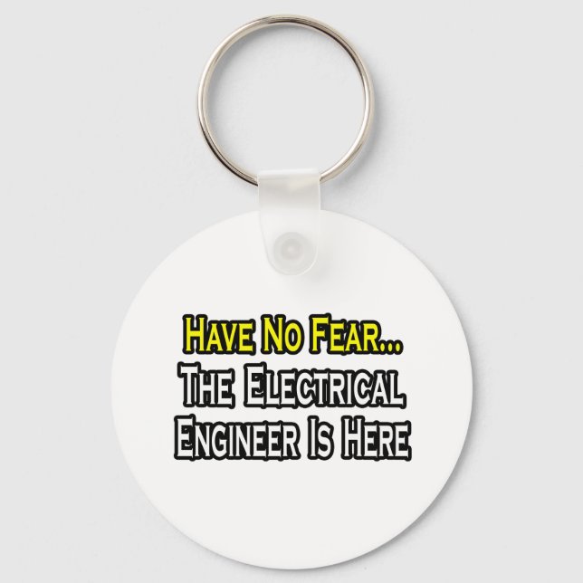 Have No Fear, The Electrical Engineer Is Here Keychain (Front)
