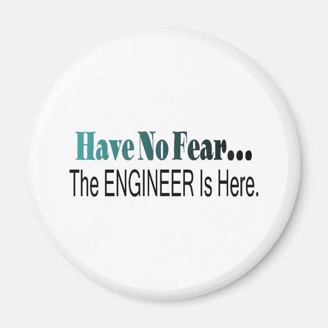 Have No Fear The Engineer Is Here Magnet (Front)