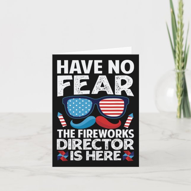 Have No Fear The Fireworks Director Is Here - July Card (Front)