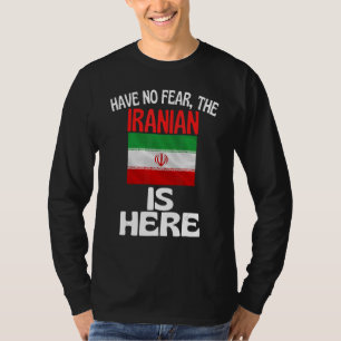 Have No Fear The Iranian Is Here Iran T-Shirt