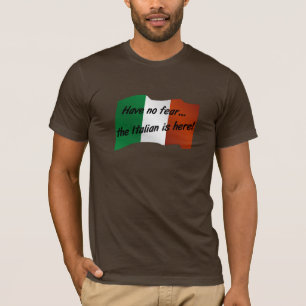 Have No Fear the Italian is Here T-Shirt