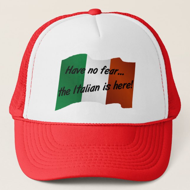 Have No Fear the Italian is Here Trucker Hat (Front)