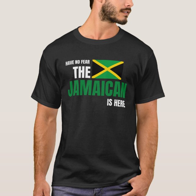 Have No Fear The Jamaican Is Here  Jamaica Flag T-Shirt (Front)
