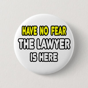 Have No Fear, The Lawyer Is Here Pinback Button