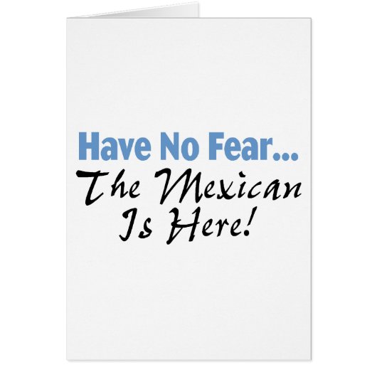 Have No Fear The Mexican Is Here Cards (Front)