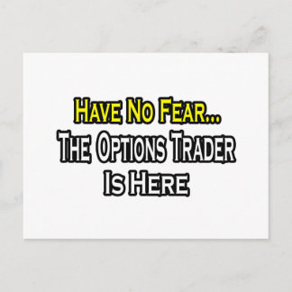 Have No Fear, The Options Trader Is Here Postcard