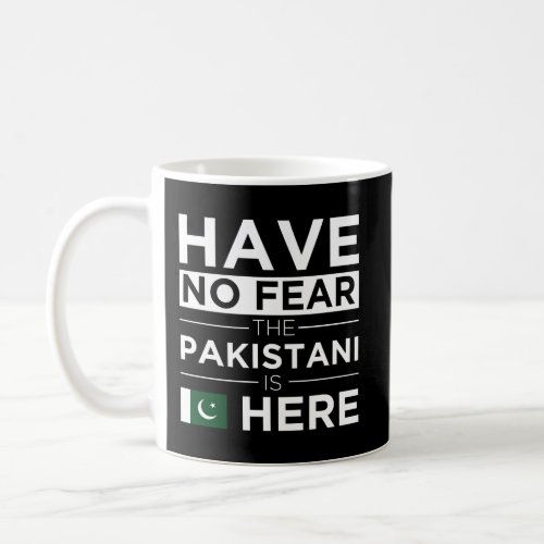Have No Fear The Pakistani Is Here Pride Proud Pak Coffee Mug