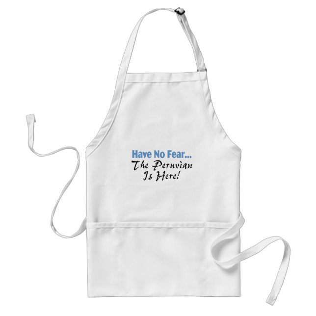 Have No Fear The Peruvian Is Here Adult Apron (Front)