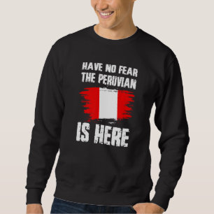 Have No Fear The Peruvian Is Here Peru Flag Pride Sweatshirt