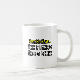 Have No Fear, The Physics Teacher Is Here Coffee Mug