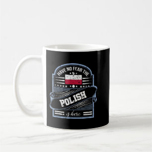 Have No Fear The Polish Is Here Funny Poland Home  Coffee Mug
