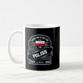 Have No Fear The Polish Is Here Funny Poland Home Coffee Mug