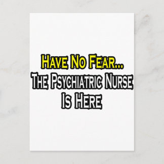 Have No Fear, The Psychiatric Nurse Is Here Postcard