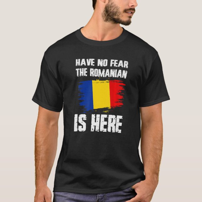 Have No Fear The Romanian Is Here Romania Flag Pri T-Shirt (Front)