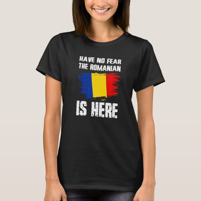 Have No Fear The Romanian Is Here Romania Flag Pri T-Shirt (Front)