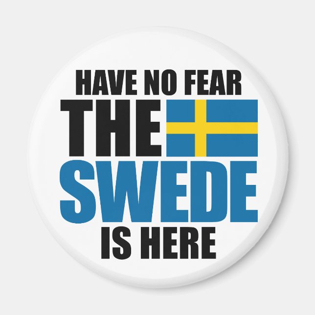 Have No Fear, The Swede Is Here Magnet (Front)