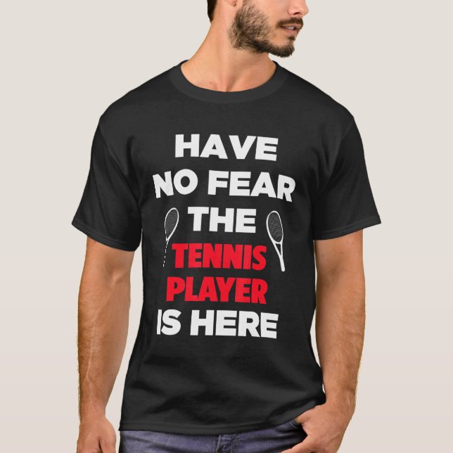 Have No Fear The Tennis Player Is Here Cute Cute T-Shirt (Front)