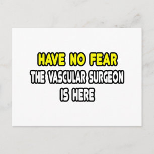Have No Fear, The Vascular Surgeon Is Here Postcard