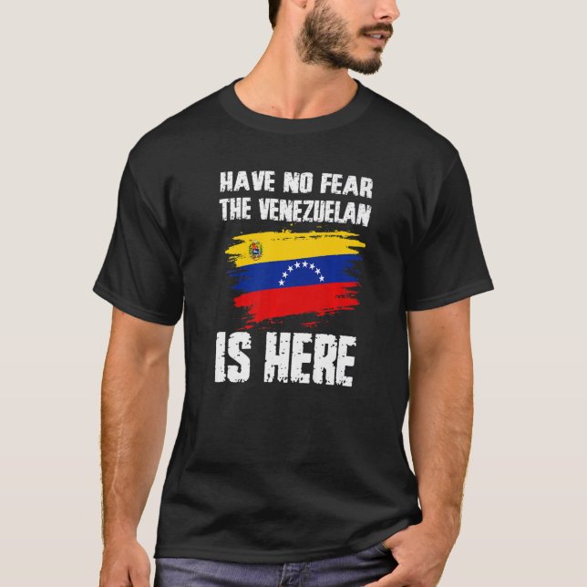 Have No Fear The Venezuelan Is Here Venezuela Flag T-Shirt (Front)