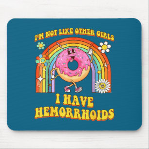 Have Not Like Other Hemorrhoids Embarrassing Mouse Pad