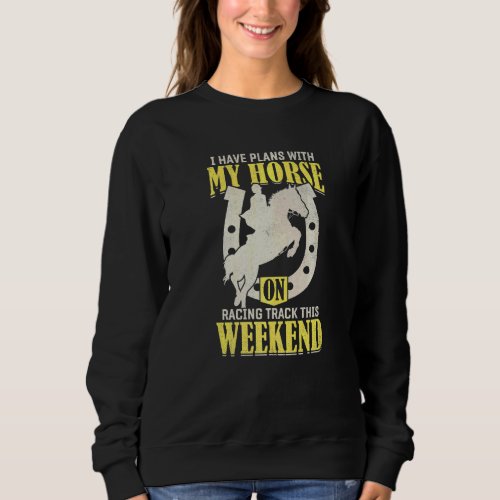 Have Plans With Horse Fun Barrel Racer Horse Racin Sweatshirt