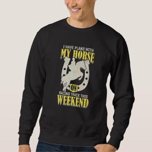 Have Plans With Horse Fun Barrel Racer Horse Racin Sweatshirt