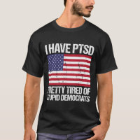 Have Ptsd Pretty Tired Of Stupid Democrats