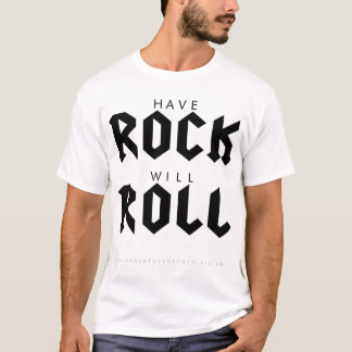 have rock...will roll T-Shirt