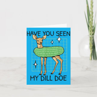 Have Seen Cute Pickle Funny Inappropriate Saying Card