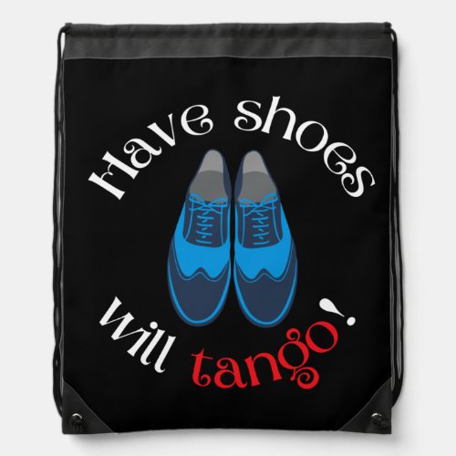 Have Shoes Will Tango Mens Tango Shoes Drawstring Bag