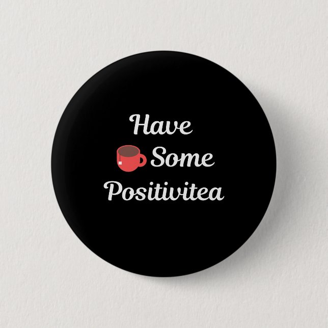 Have some positivitea button (Front)