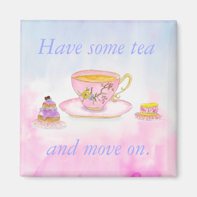 Have some tea and move on Watercolor Teatime Magnet (Front)