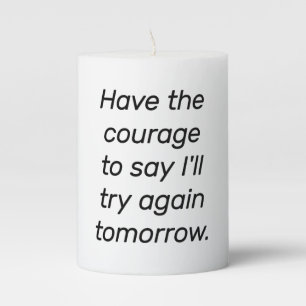 Have The Courage Pillar Candle