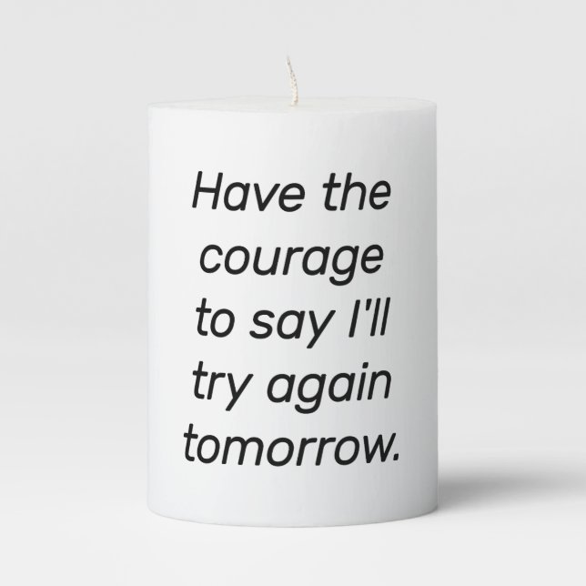 Have The Courage Pillar Candle (Front)