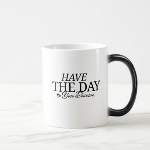 Have The Day You Deserve Color Morph Mug
